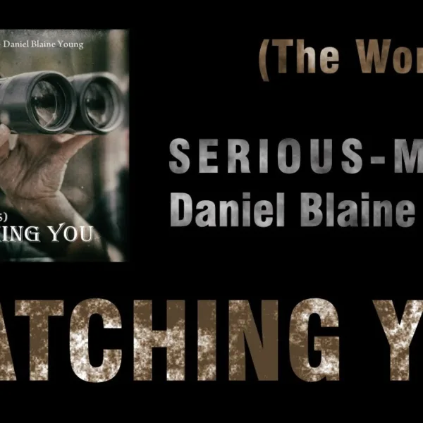 (The World Is) Watching You feat. Daniel Blaine Young – Release May 2017