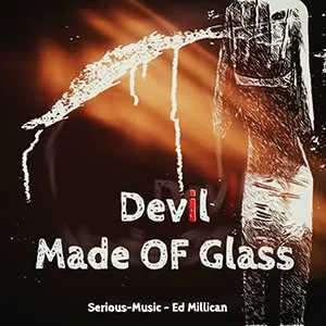 Devil Made Of Glass feat. Ed Millican