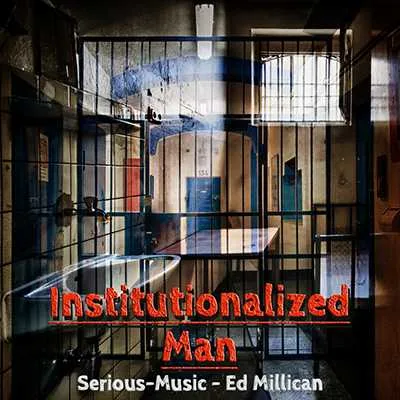 Institutionalized Man feat. Ed Millican