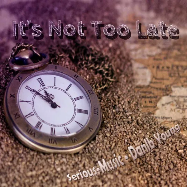 It´s Not Too Late feat. Danlb Young
