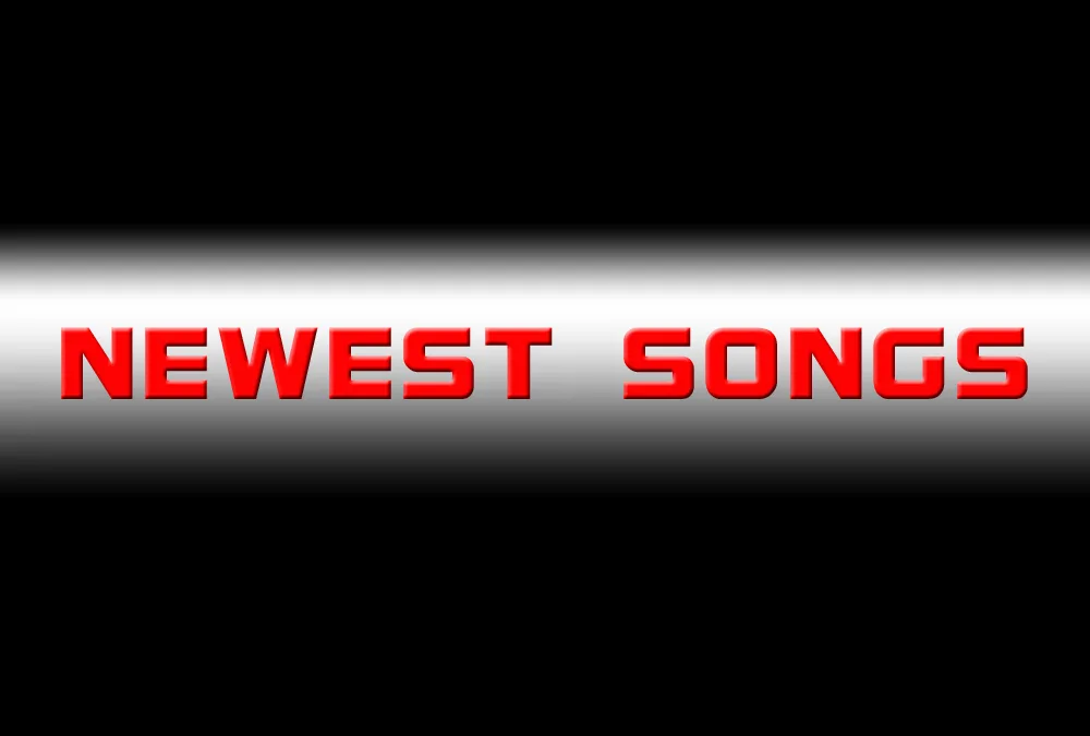 Newest songs