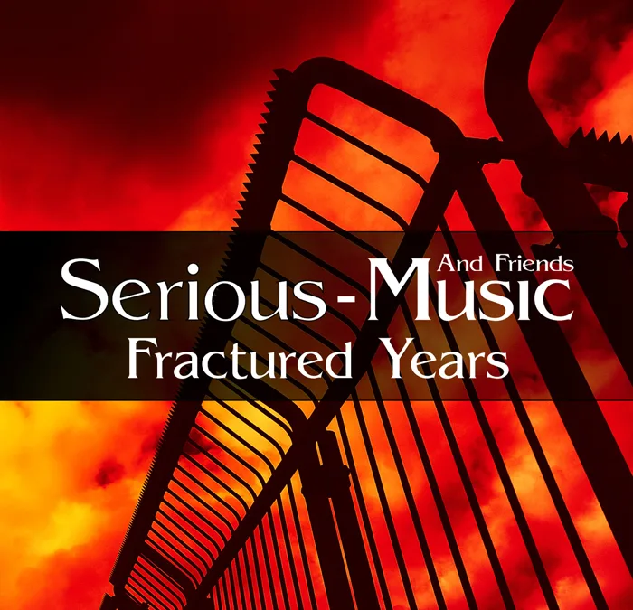 15.10.2013 Album FRACTURED YEARS Serious-Music AND FRIENDS