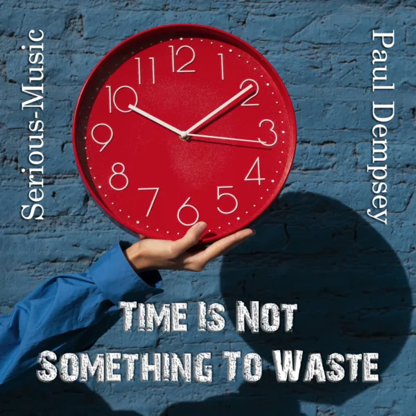 Time Is Not Something To Waste feat. Paul Dempsey
