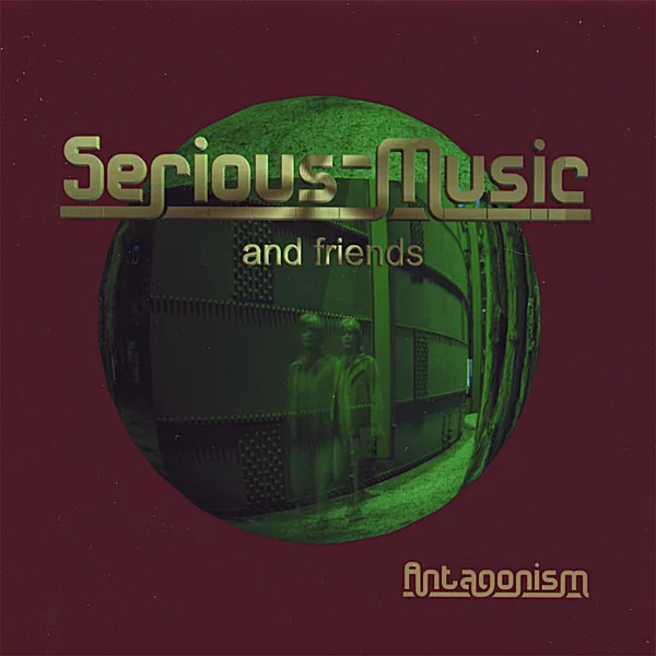 11.12.2006 Album ANTAGONISM Serious-Music AND FRIENDS